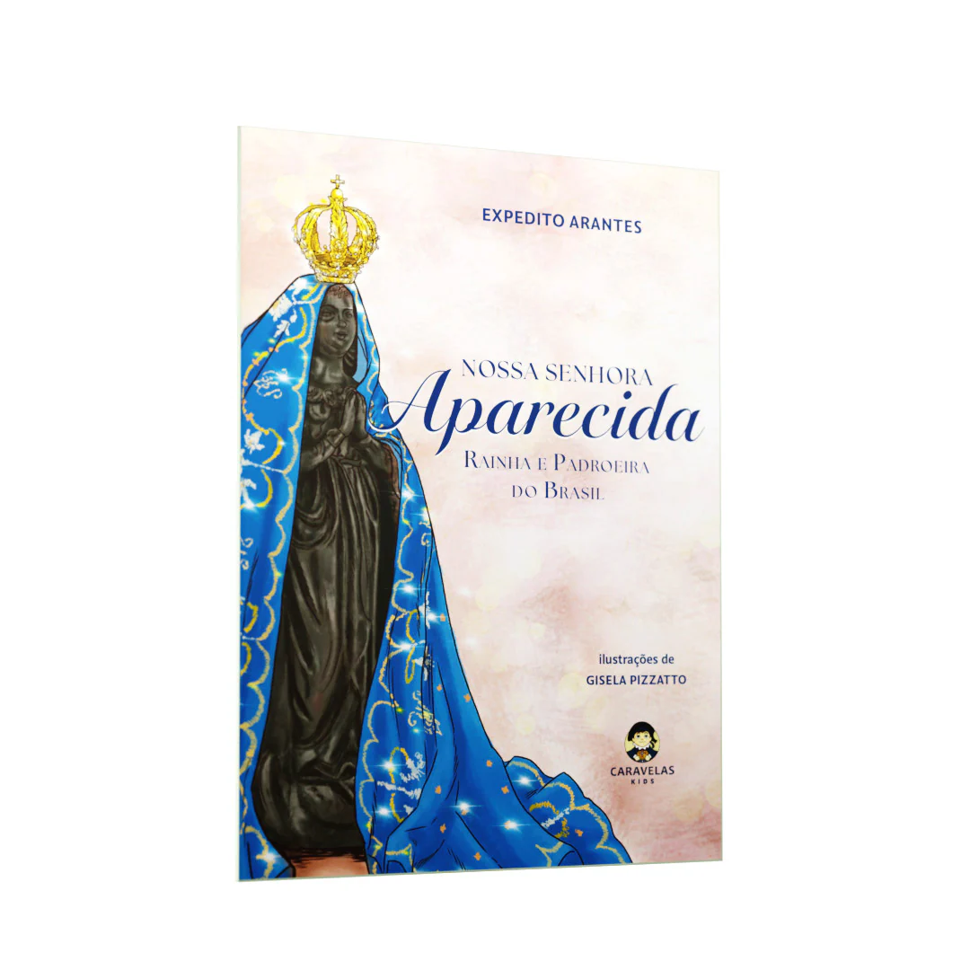 Nossa Senhora Aparecida - Rainha e Padroeira do Brasil (Caravelas Kids)